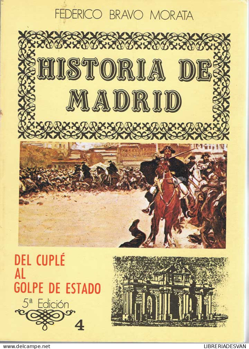 Historia De Madrid. Vol. 4. Del Cuplé Al Golpe De Estado - Federico Bravo Morata - Geschiedenis & Kunst