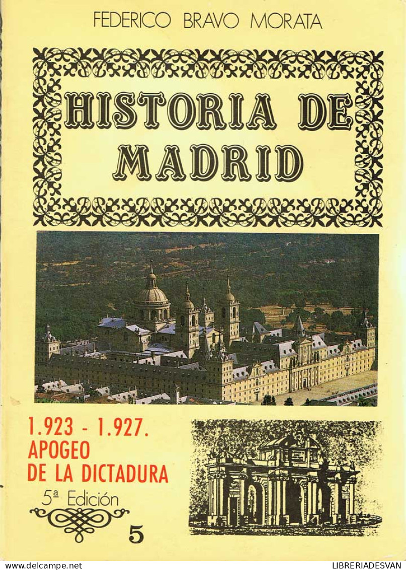 Historia De Madrid. Vol. 5. 1923-1927 Apogeo De La Dictadura - Federico Bravo Morata - Geschiedenis & Kunst