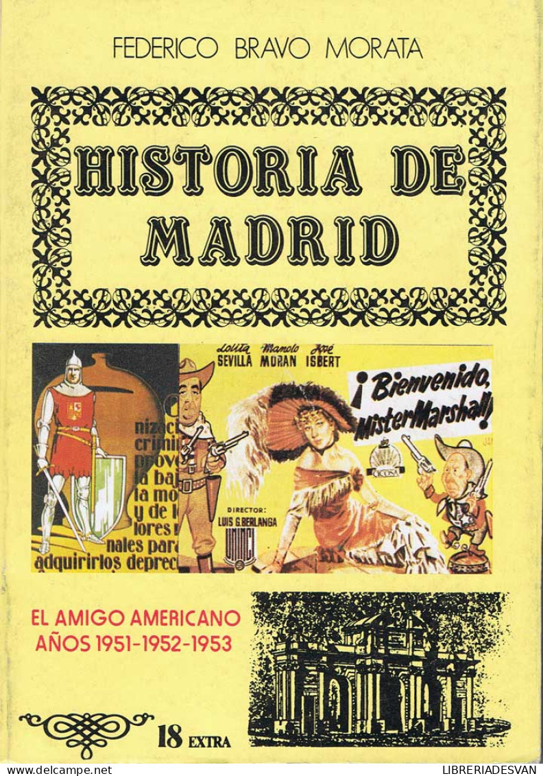 Historia De Madrid. Vol. 18 Extra. El Amigo Americano Años 1951-1952-1953 - Federico Bravo Morata - Historia Y Arte