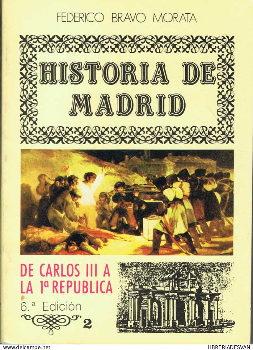Historia De Madrid. Vol. 2. De Carlos III A La 1ª República - Federico Bravo Morata - Histoire Et Art