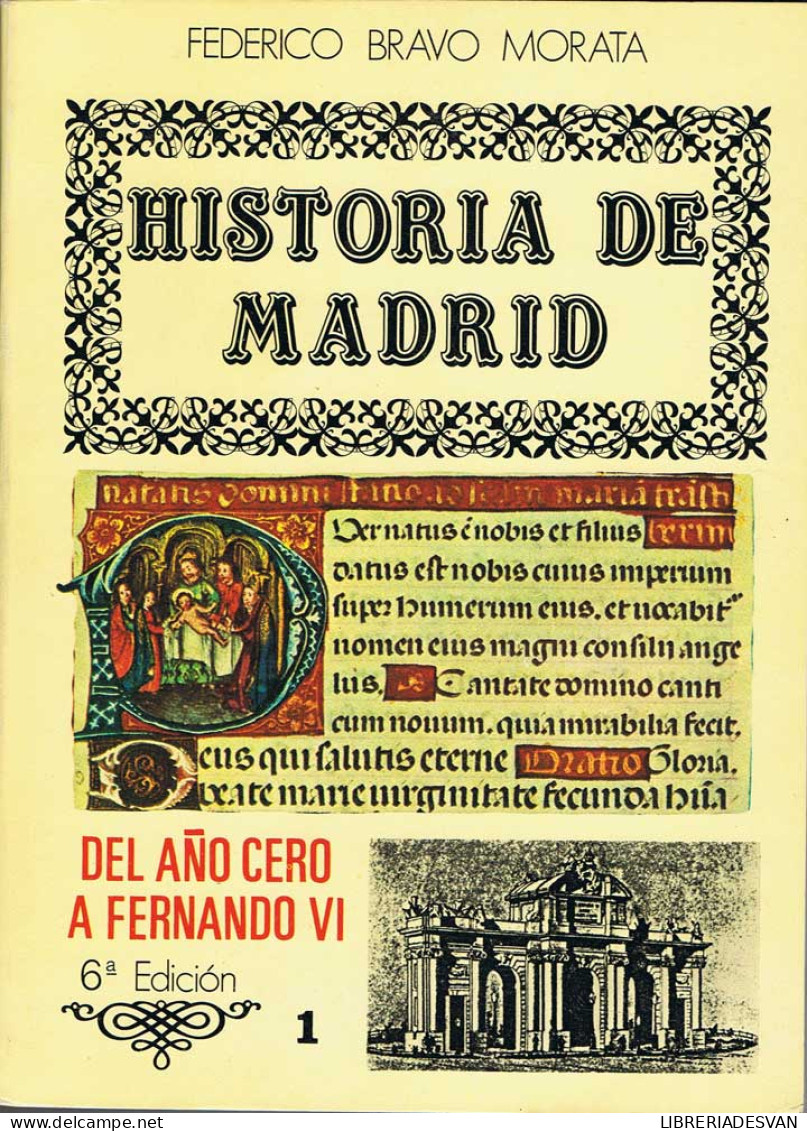 Historia De Madrid. Vol. 1. Del Año Cero A Fernando VI - Federico Bravo Morata - Geschiedenis & Kunst