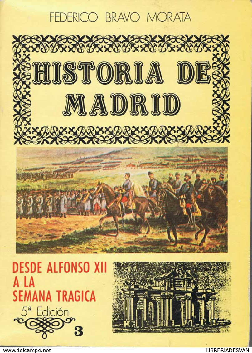 Historia De Madrid. Vol. 3. Desde Alfonso XII A La Semana Trágica - Federico Bravo Morata - Histoire Et Art