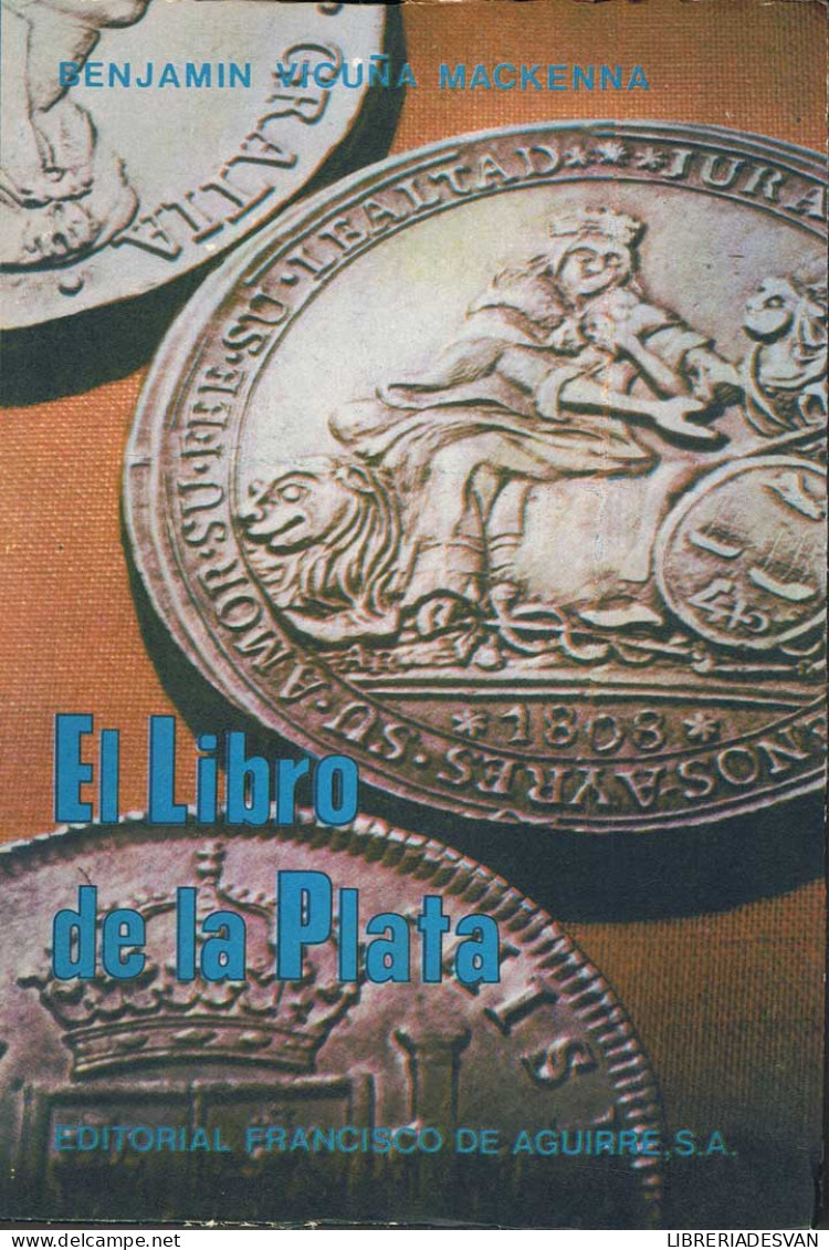 El Libro De La Plata - Benjamín Vicuña Mackenna - Histoire Et Art