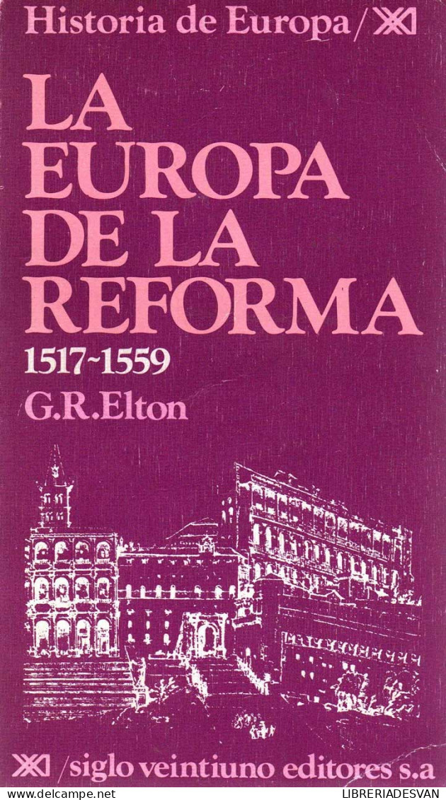 La Europa De La Reforma (1517-1559) - G. R. Elton - Histoire Et Art