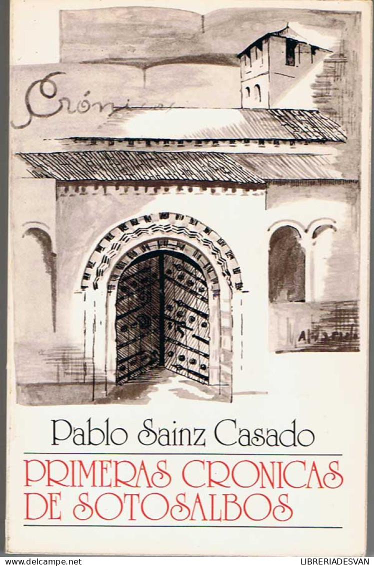 Primeras Crónicas De Sotosalbos - Pablo Sainz Casado - Histoire Et Art