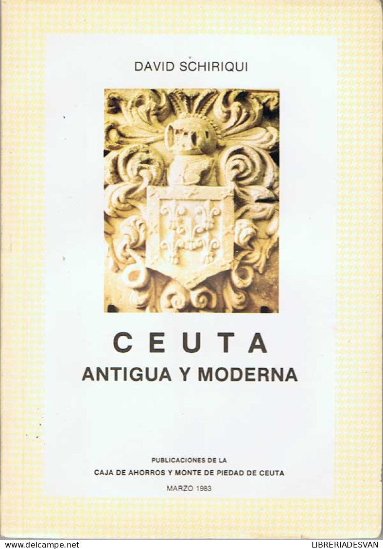 Ceuta Antigua Y Moderna - David Schiriqui - Storia E Arte