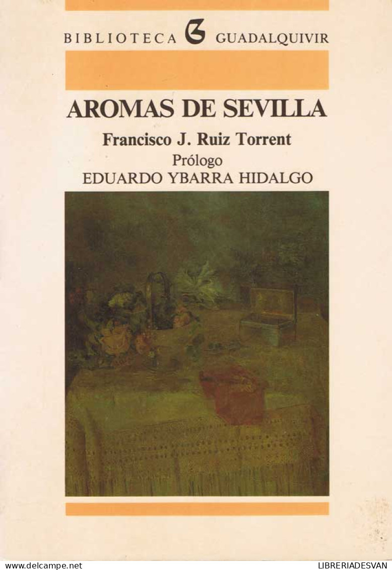 Aromas De Sevilla - Francisco J. Ruiz Torrent - Storia E Arte