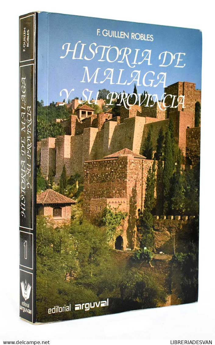 Historia De Málaga Y Su Provincia. Tomo 1 - F. Guillen Robles - Histoire Et Art