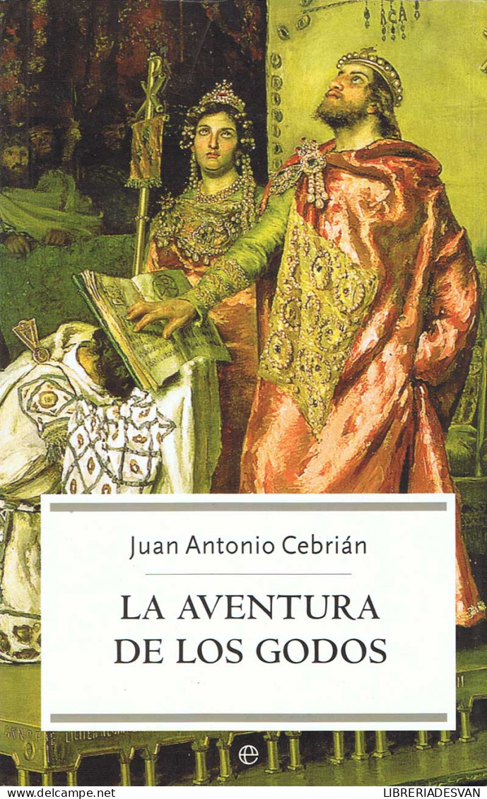 La Aventura De Los Godos - Juan Antonio Cebrián - History & Arts