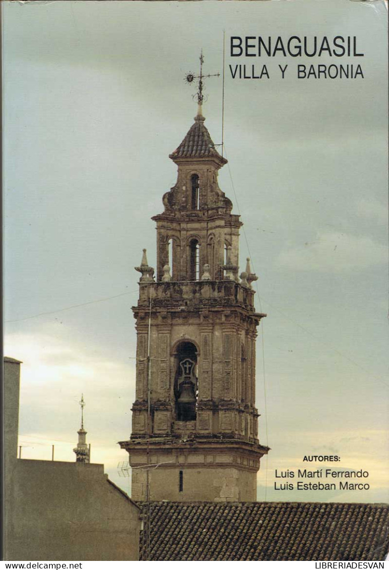 Benaguasil. Villa Y Baronía - Luis Marti Ferrando Y Luis Esteban Marco - Historia Y Arte