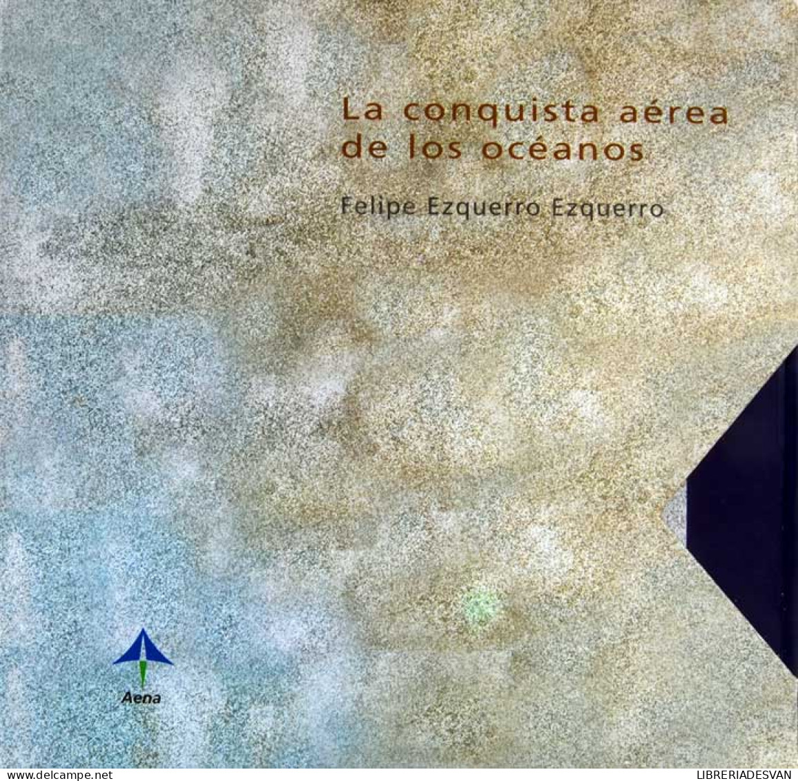La Conquista Aérea De Los Océanos (estuche Con 2 Tomos) - Felipe Ezquerro Ezquerro - Geschiedenis & Kunst