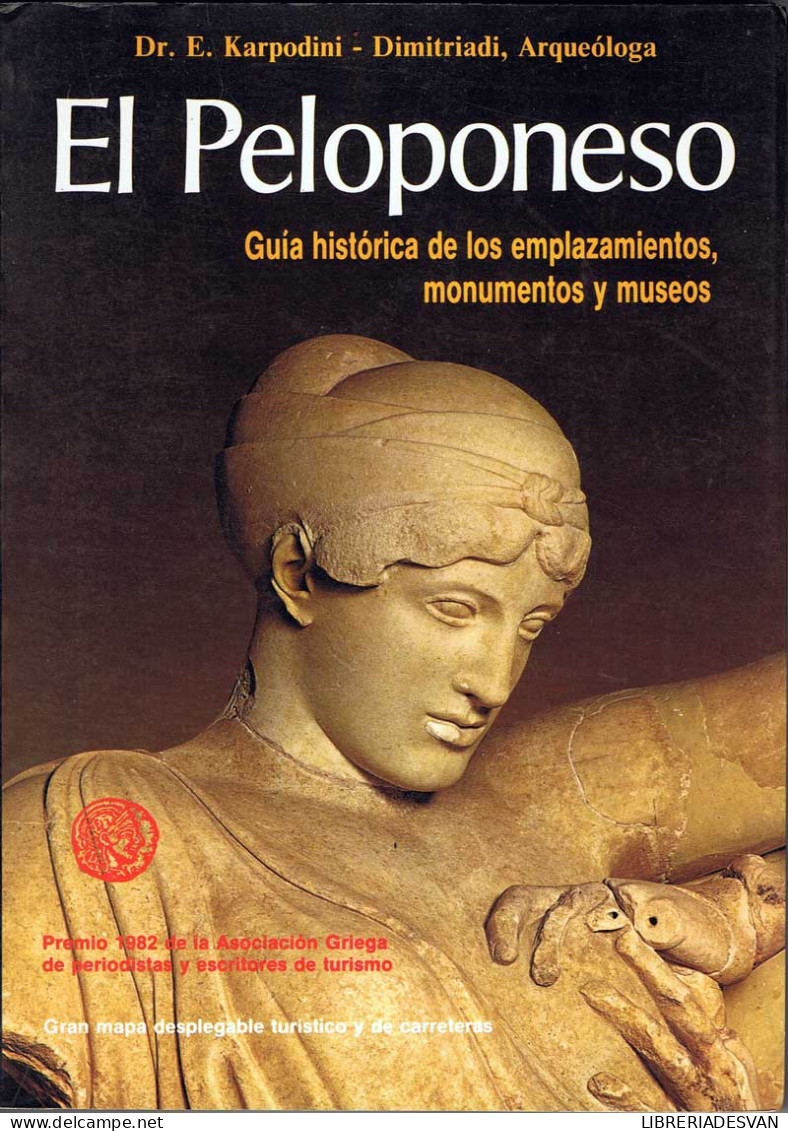 El Peloponeso. Guía Histórica De Los Emplazamientos, Monumentos Y Museos - E. Karpodini - Dimitriadi - Geschiedenis & Kunst