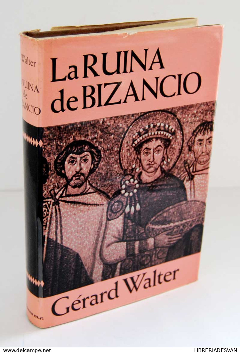 La Ruina De Bizancio 1204-1453 - Gérard Walter - Histoire Et Art