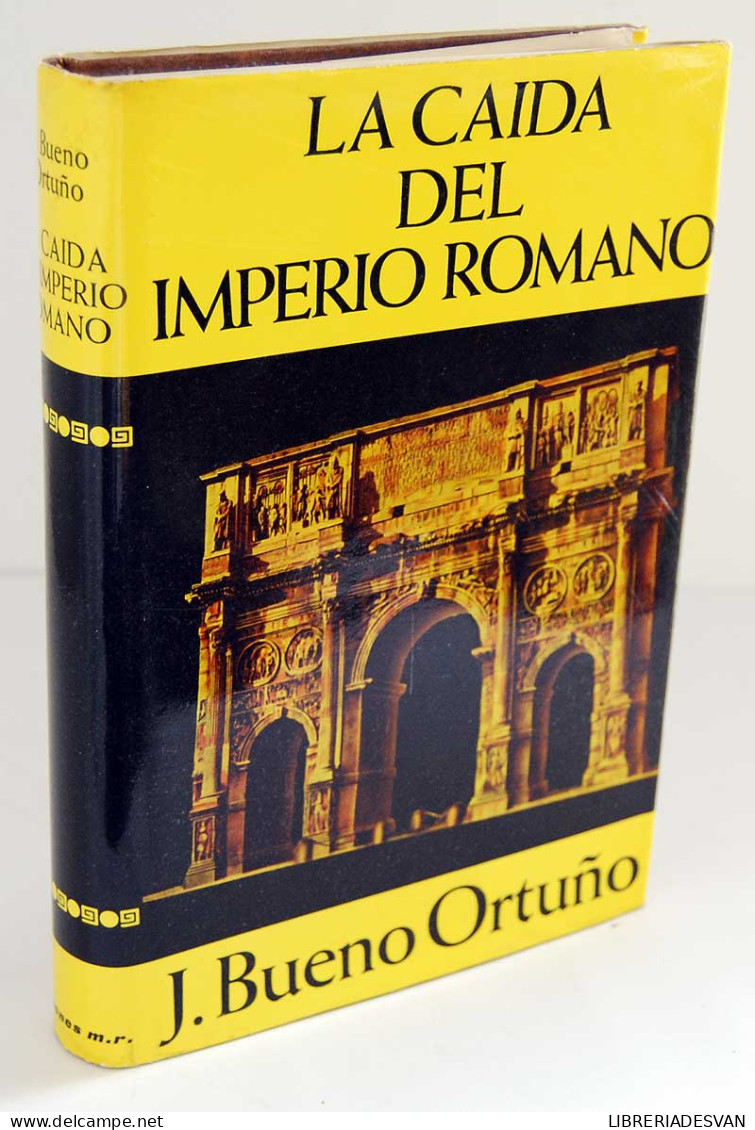 La Caída Del Imperio Romano - J. Bueno Ortuño - Histoire Et Art