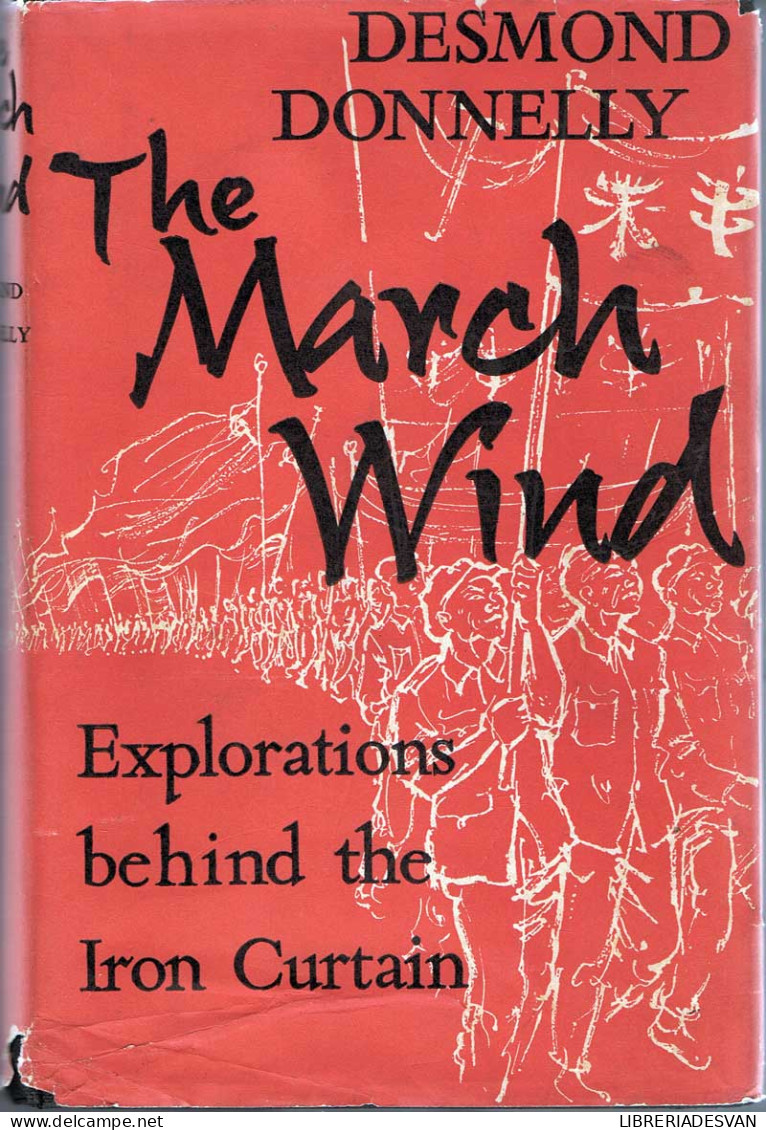 The March Wind. Explorations Behind The Iron Curtain - Desmond Donnelly - History & Arts