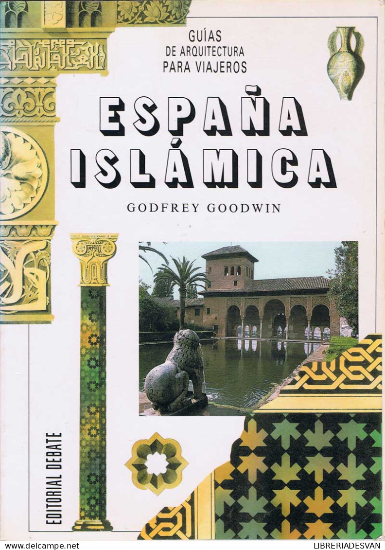 España Islámica - Godfrey Goodwin - Histoire Et Art