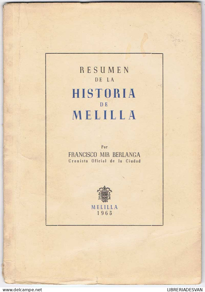 Resumen De La Historia De Melilla - Francisco Mir Berlanga (dedicado Por El Autor) - History & Arts