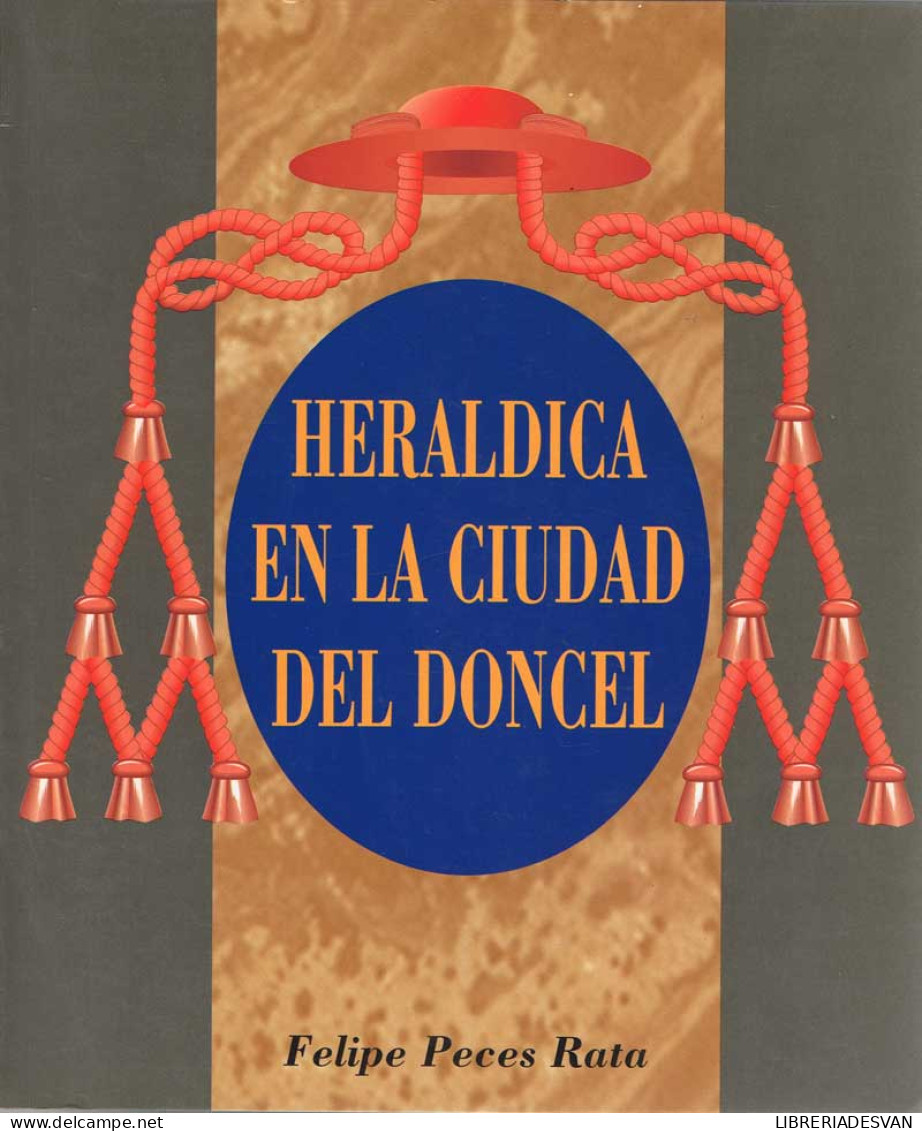 Heráldica En La Ciudad Del Doncel (I - Obispos) - Felipe Peces Rata - History & Arts