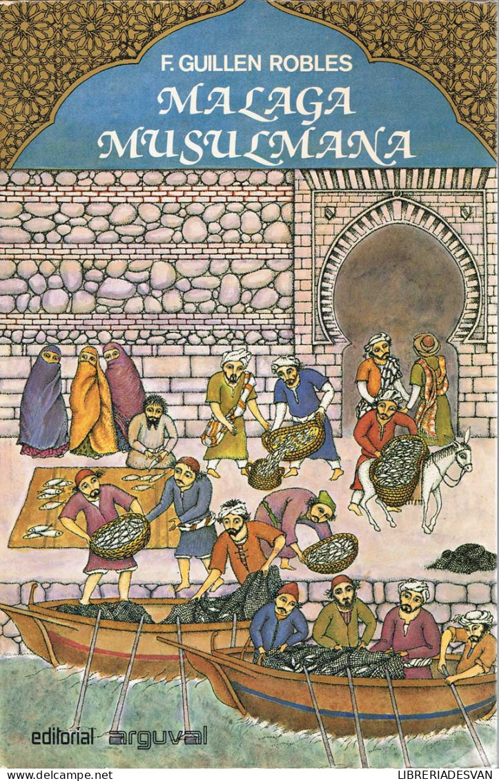 Málaga Musulmana. Tomo 1 - F. Guillen Robles - History & Arts