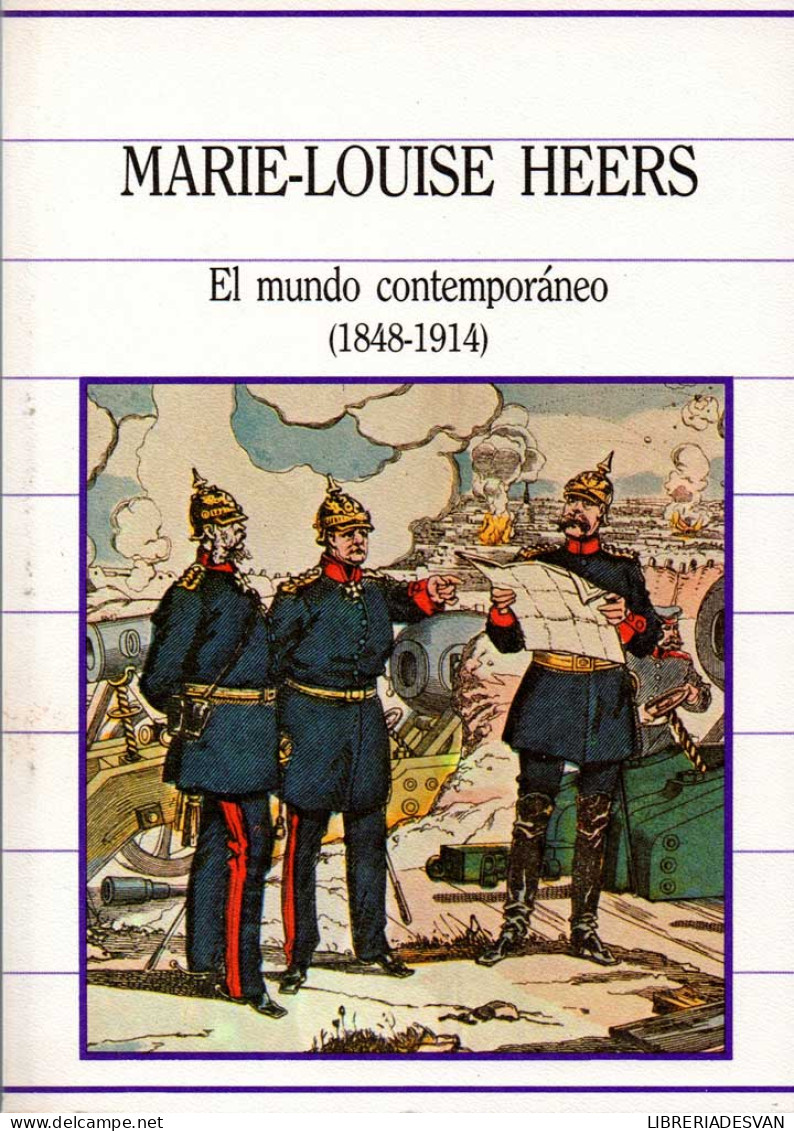 El Mundo Contemporáneo (1848-1914) - Marie-Louise Heers - Historia Y Arte