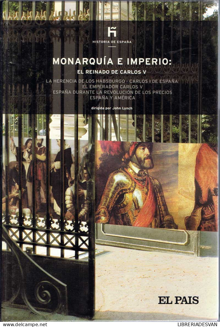 Historia De España Vol. 11. Monarquía E Imperio: El Reinado De Carlos V - John Lynch - Histoire Et Art