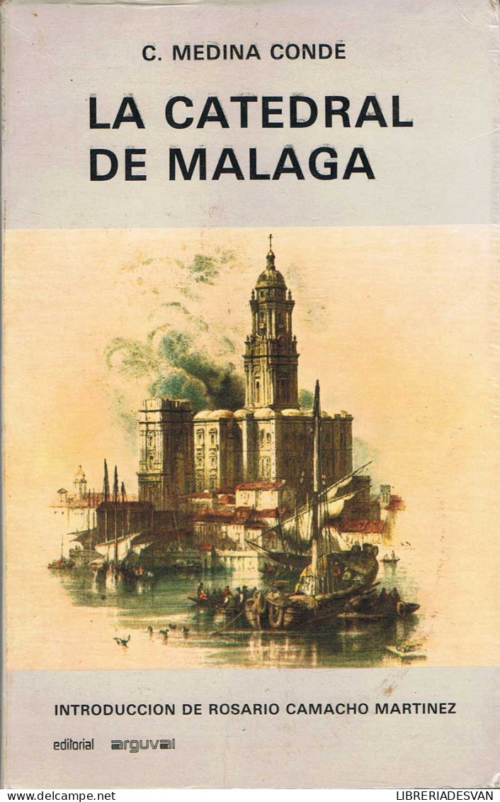 La Catedral De Málaga - Cristóbal Medina Condé - Historia Y Arte