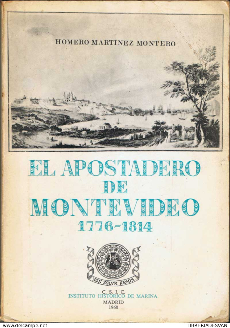 El Apostadero De Montevideo 1776-1814 - Homero Martínez Montero - Historia Y Arte