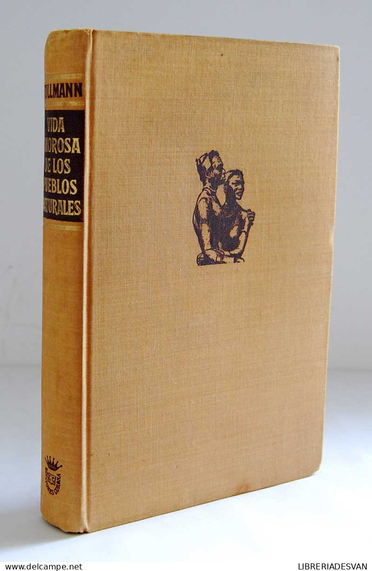 Vida Amorosa De Los Pueblos Naturales (El Amor En Los Pueblos Primitivos) - Adolf Tullmann - Historia Y Arte