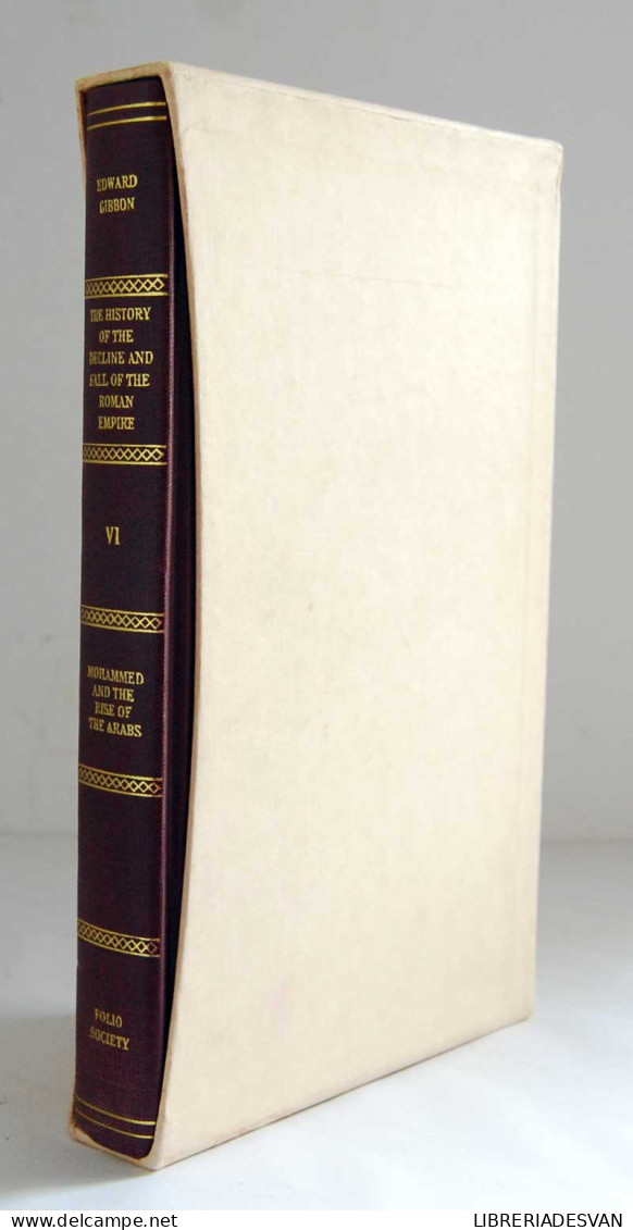 The History Of The Decline And Fall Of The Roman Empire Vol. VI. Mohammed And The Rose Of The Arabs - Edward Gibbon - History & Arts