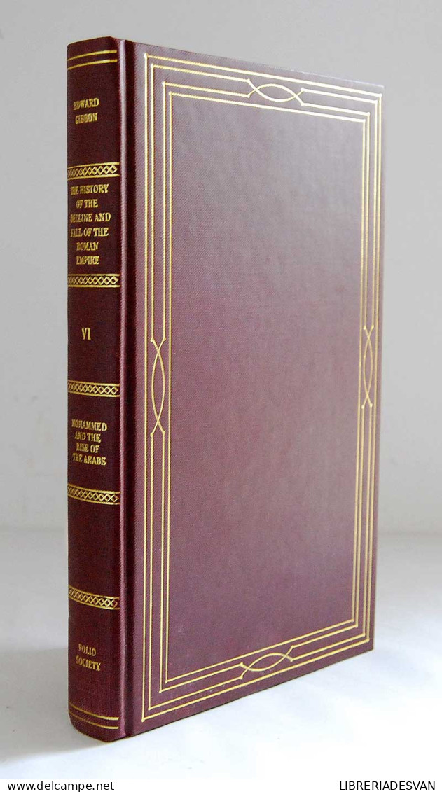 The History Of The Decline And Fall Of The Roman Empire Vol. VI. Mohammed And The Rose Of The Arabs - Edward Gibbon - History & Arts