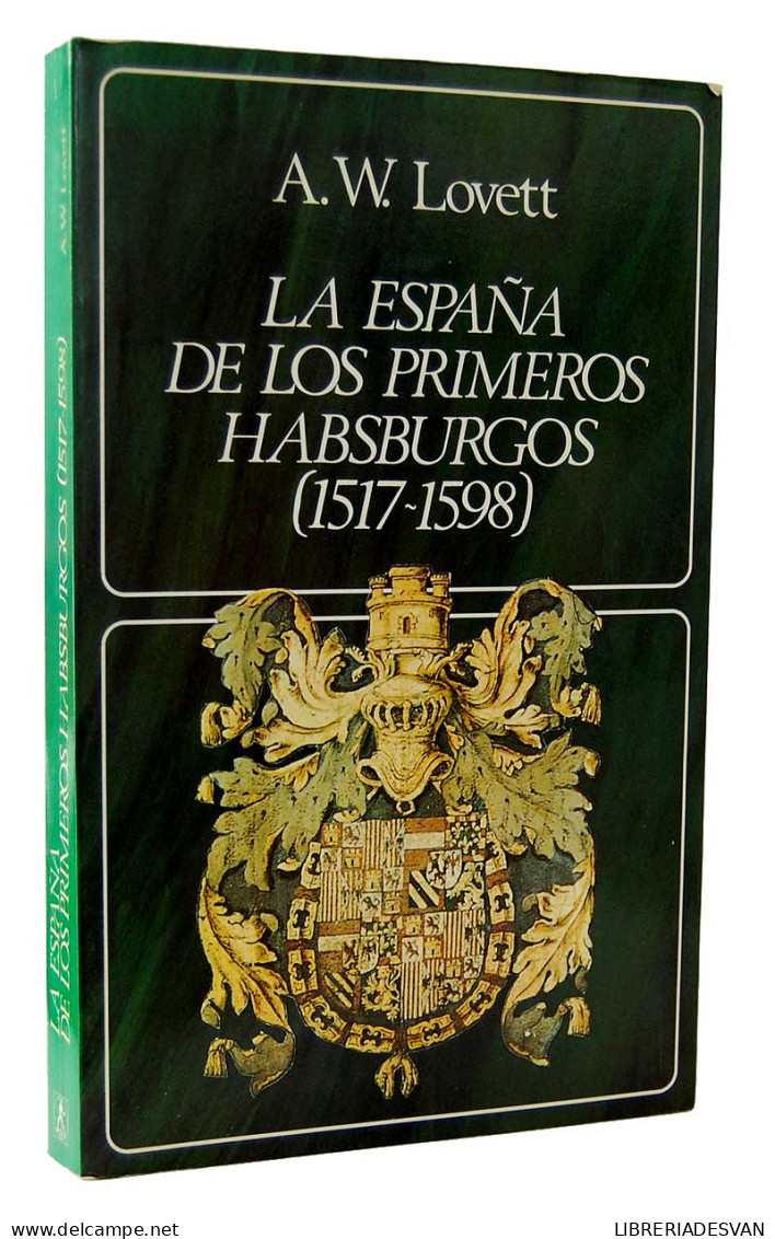 La España De Los Primeros Habsburgos (1517-1598) - A. W. Lovett - History & Arts