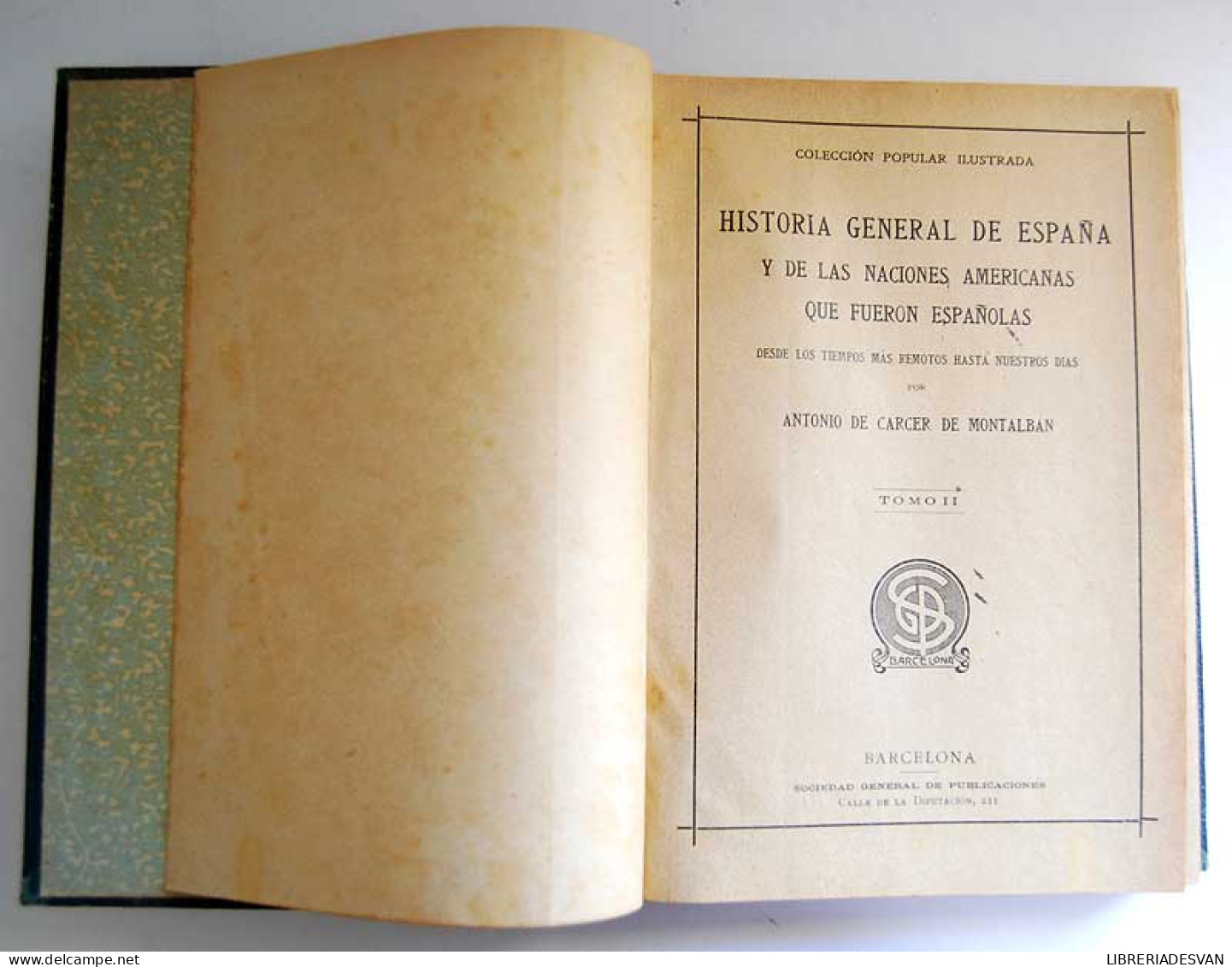 Historia General De España Y De Las Naciones Americanas Que Fueron Españolas. Tomo II - Antonio De Carcer De Montalban - Geschiedenis & Kunst