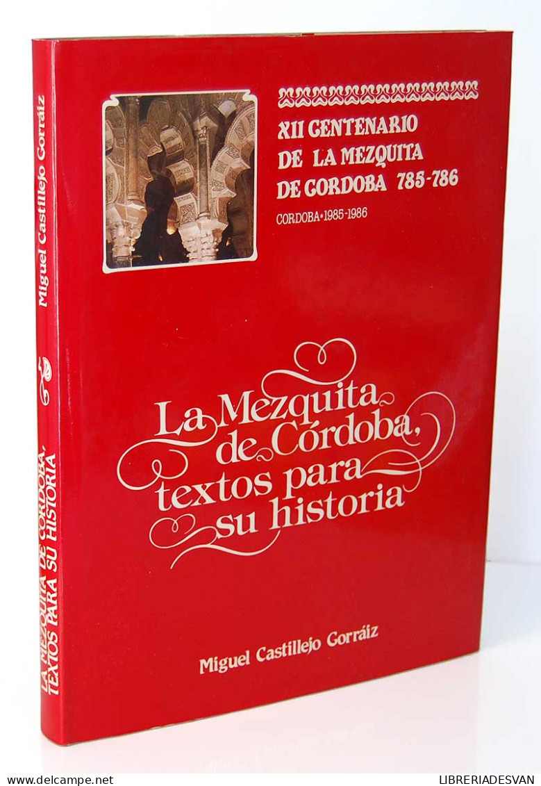 La Mezquita De Córdoba, Textos Para Su Historia - Miguel Castillejo Gorráiz - Geschiedenis & Kunst