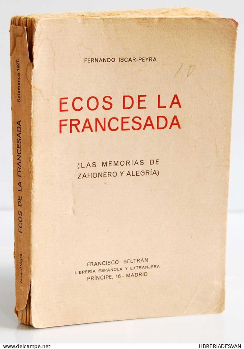 Ecos De La Francesada (Las Memorias De Zahonero Y Alegría) - Fernando Iscar-Peyra - Historia Y Arte