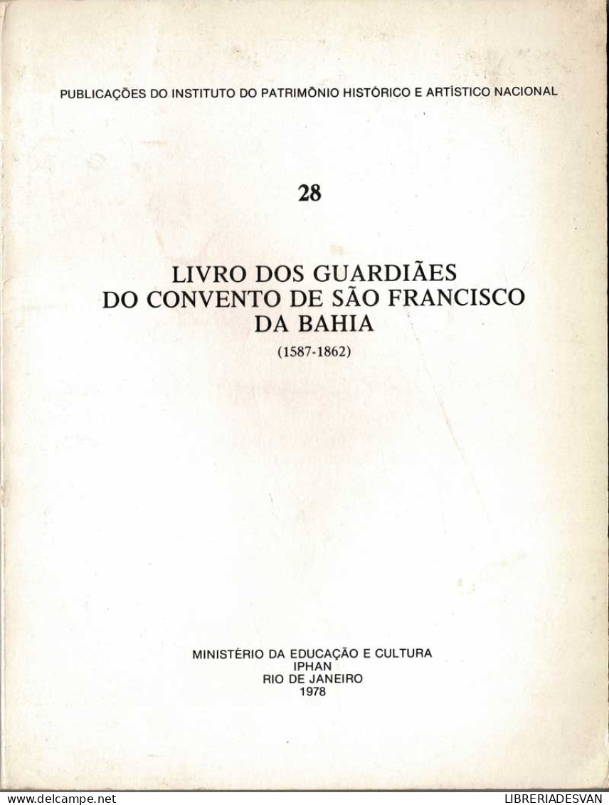 Livro Dos Guardiaes Do Convento De Sao Francisco Da Bahia (1587-1862) - Histoire Et Art