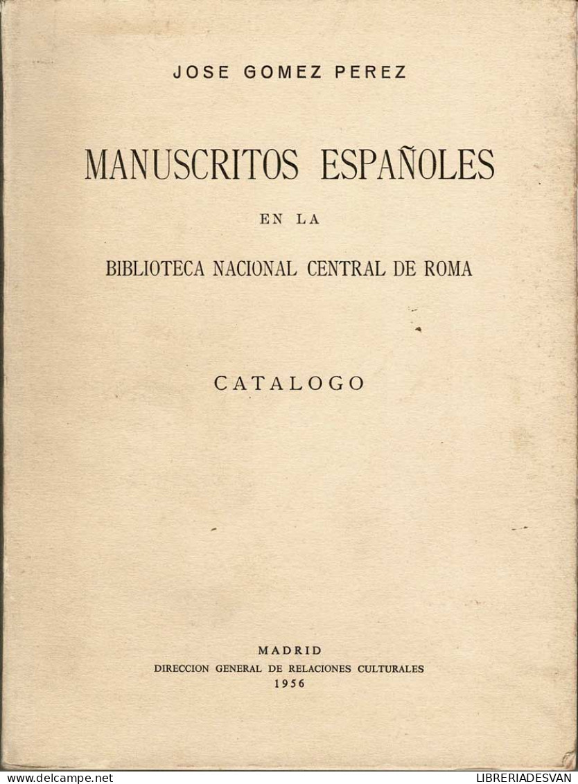 Manuscritos Españoles En La Biblioteca Nacional Central De Roma. Catálogo - José Gómez Pérez - History & Arts