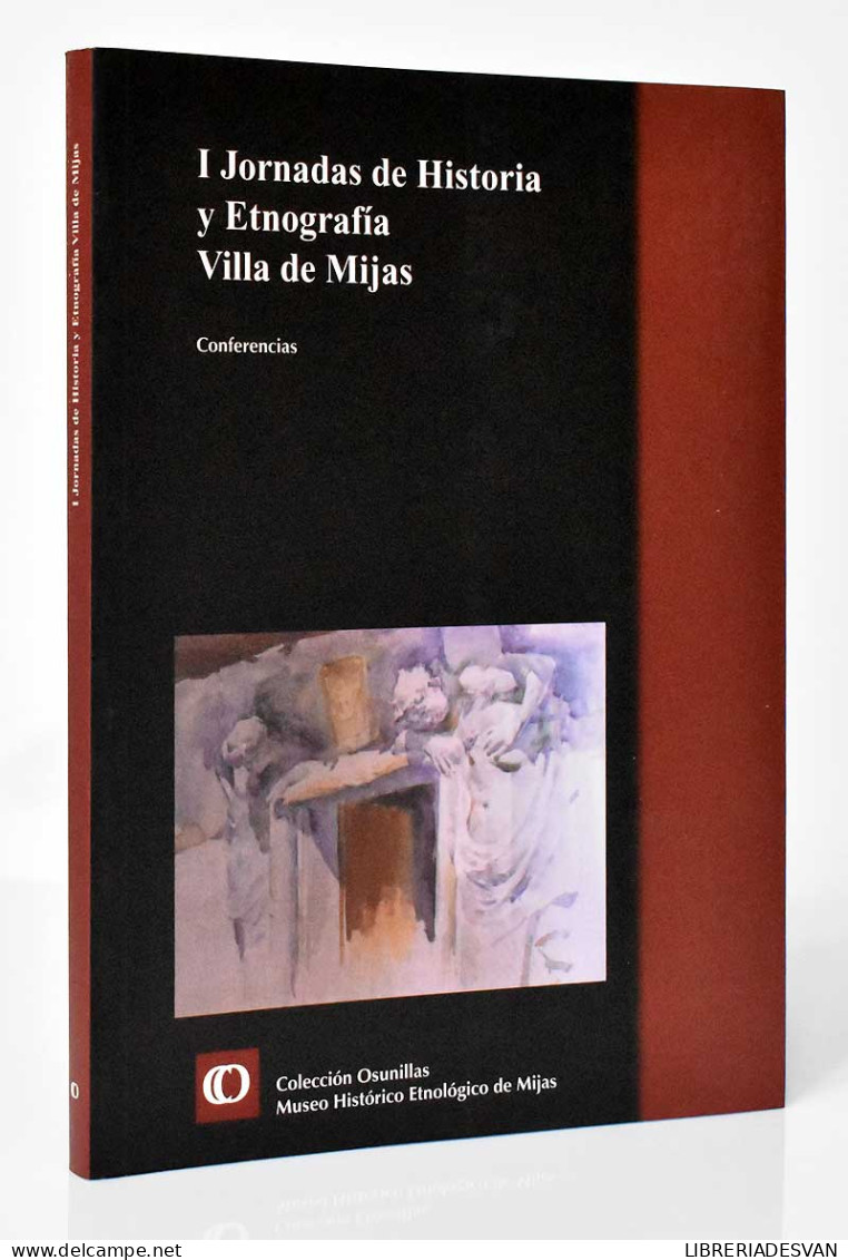 I Jornadas De Historia Y Etnografía Villa De Mijas. Conferencias - AA.VV. - Histoire Et Art