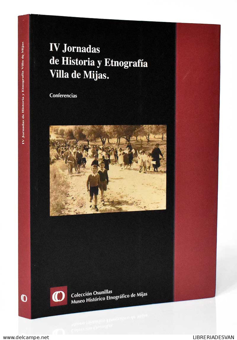 IV Jornadas De Historia Y Etnografía Villa De Mijas. Conferencias - AA.VV. - Geschiedenis & Kunst