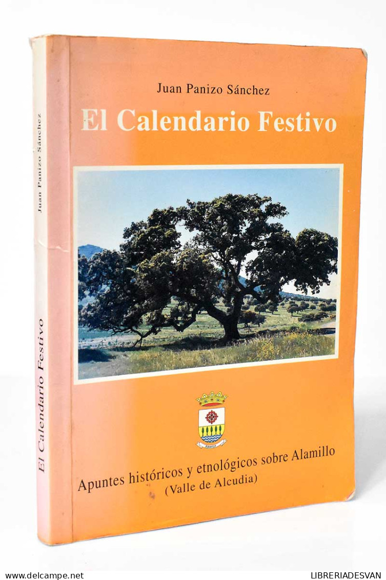 El Calendario Festivo. Apuntes Históricos Y Etnológicos Sobre Alamillo - Juan Panizo Sánchez - Historia Y Arte