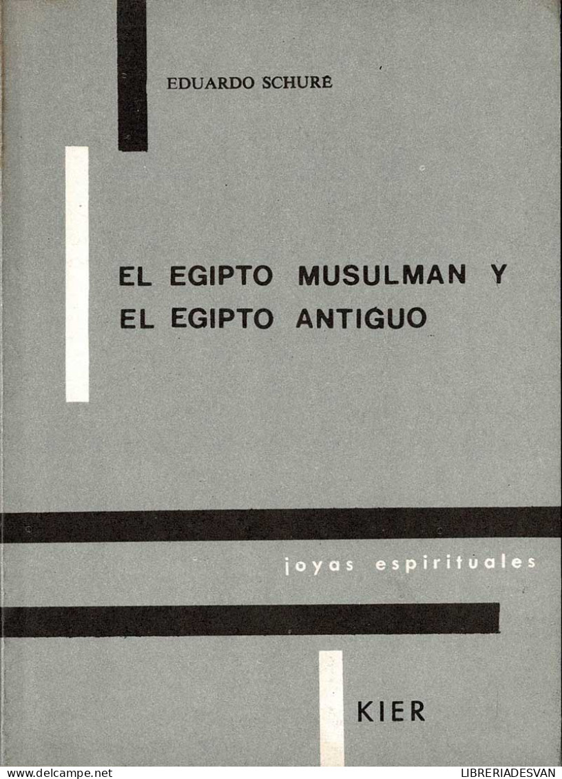 El Egipto Musulmán Y El Egipto Antiguo - Eduardo Schuré - Storia E Arte