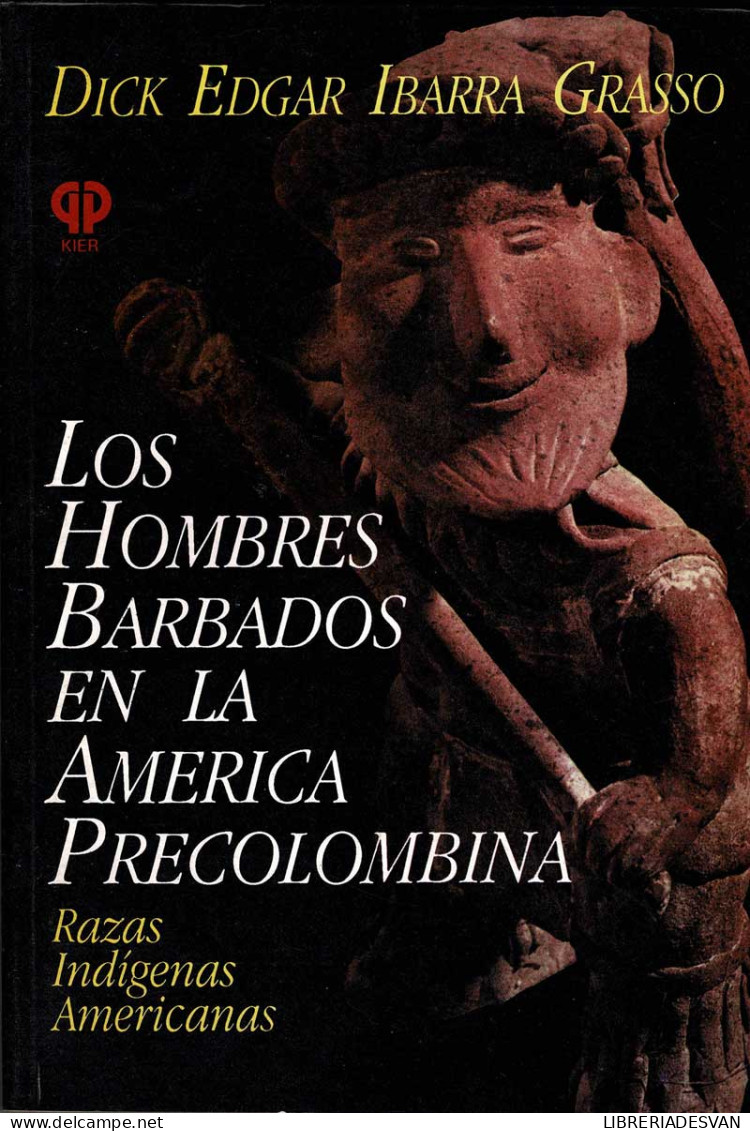 Los Hombres Barbados En La América Precolombina - Dick Edgar Ibarra Grasso - Historia Y Arte