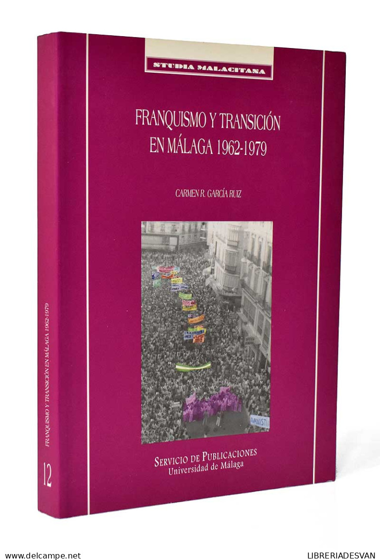 Franquismo Y Transición En Málaga 1962-1979 - Carmen R. García Ruiz - Histoire Et Art