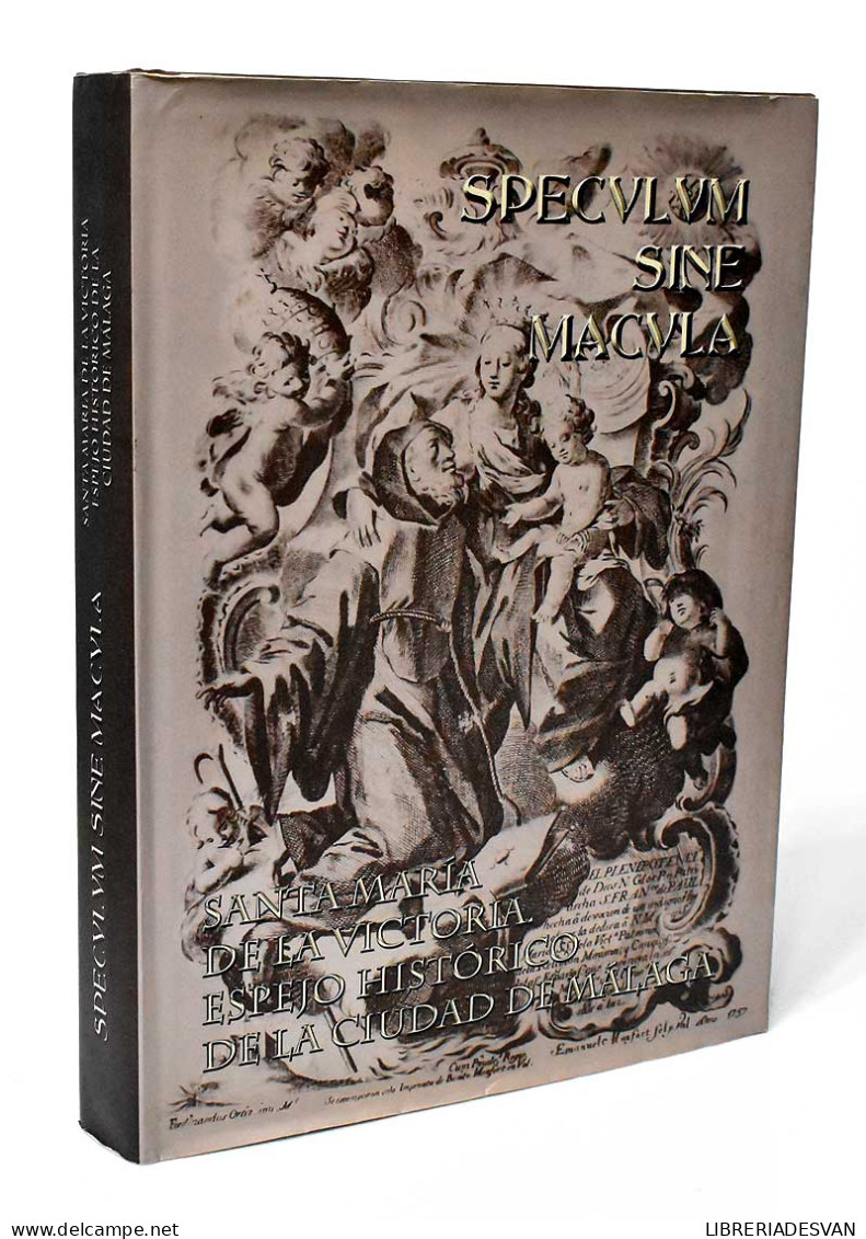 Speculum Sine Macula. Santa María De La Victoria. Espejo Histórico De La Ciudad De Málaga - AA.VV. - Histoire Et Art