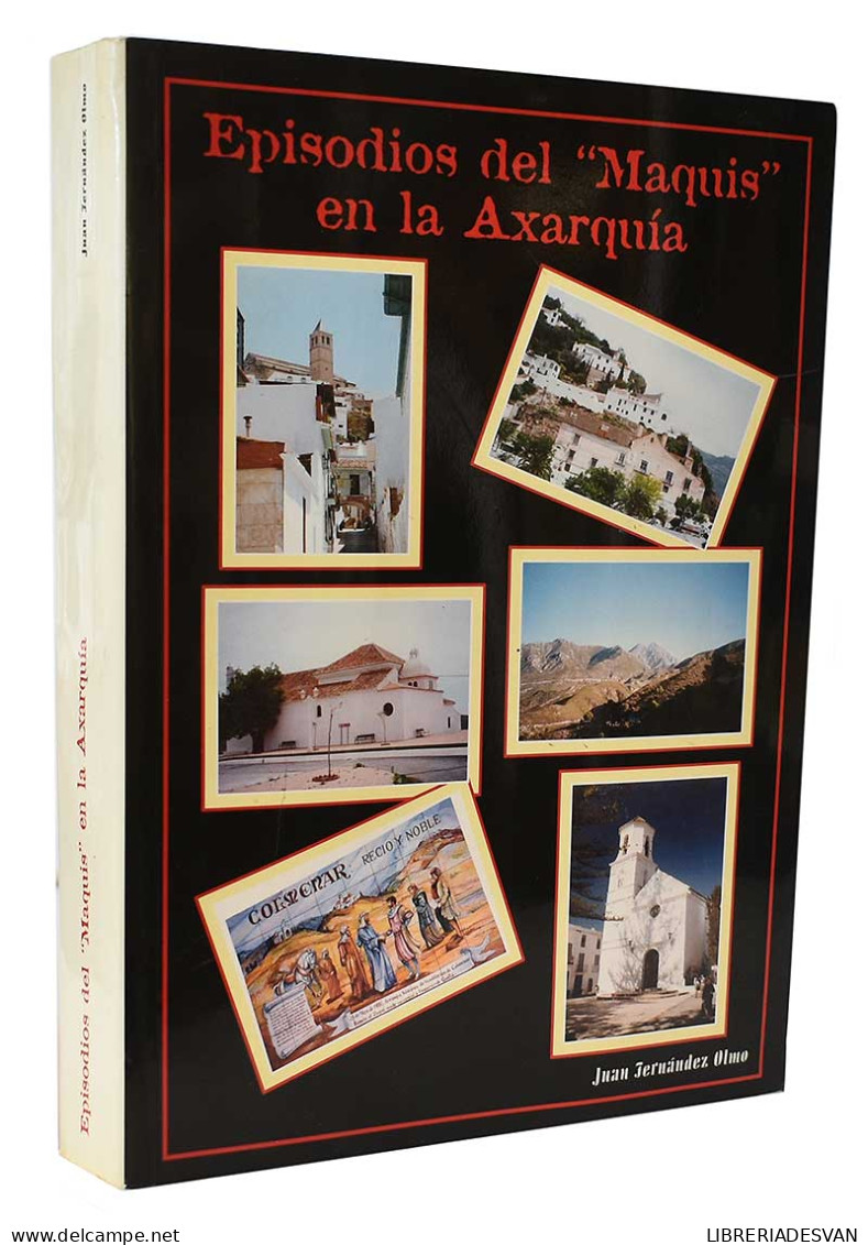 Episodios Del Maquis En La Axarquía (dedicado) - Juan Fernández Olmo - Historia Y Arte