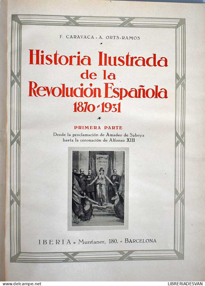 Historia Ilustrada De La Revolución Española (1870-1931). 2 Vols. - F. Caravaca Y A. Orts-Ramos - Storia E Arte