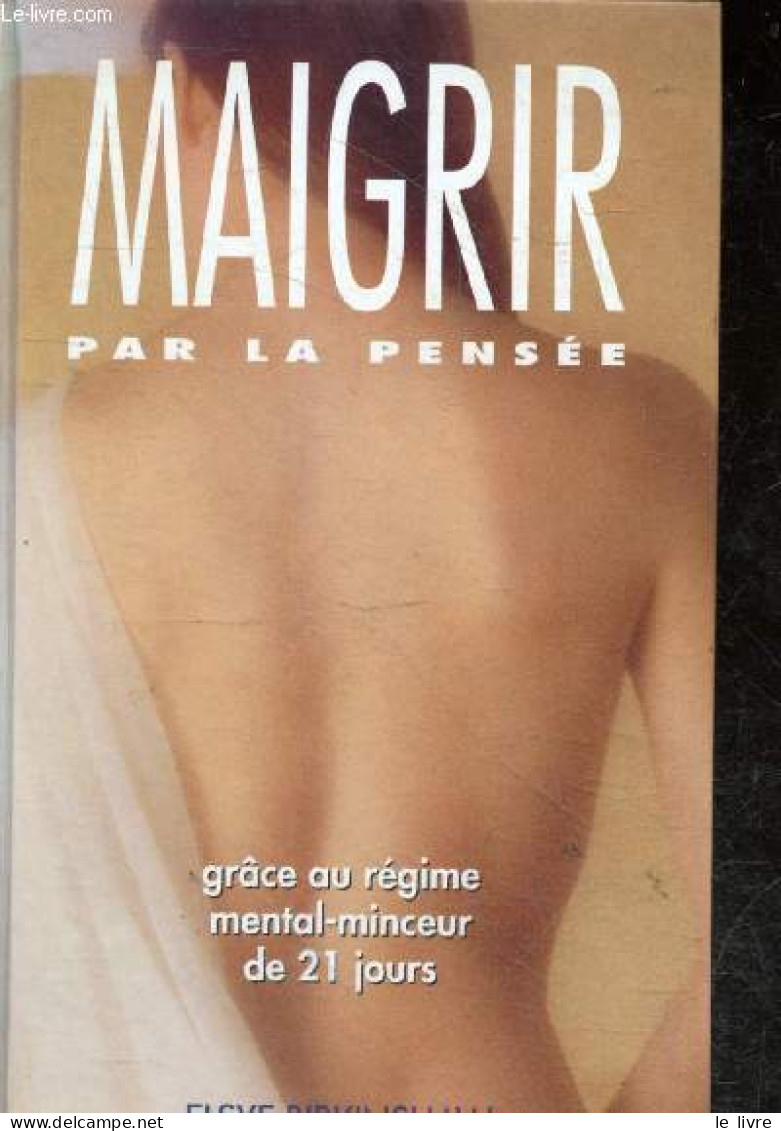 Maigrir Par La Pensee - Grace Au Regime Mental-minceur De 21 Jours - Birkinshaw Elsye - 1992 - Bücher