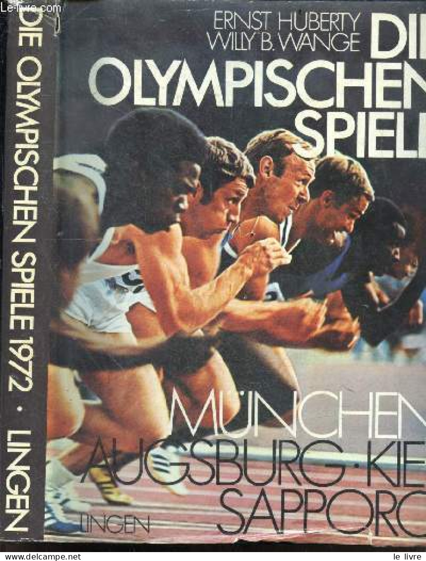 Die Olympischen Spiele - Munchen Augsburg Kiel Sapporo 1972 - HUBERTY ERNST- WANGE WILLY B. - 1972 - Andere & Zonder Classificatie