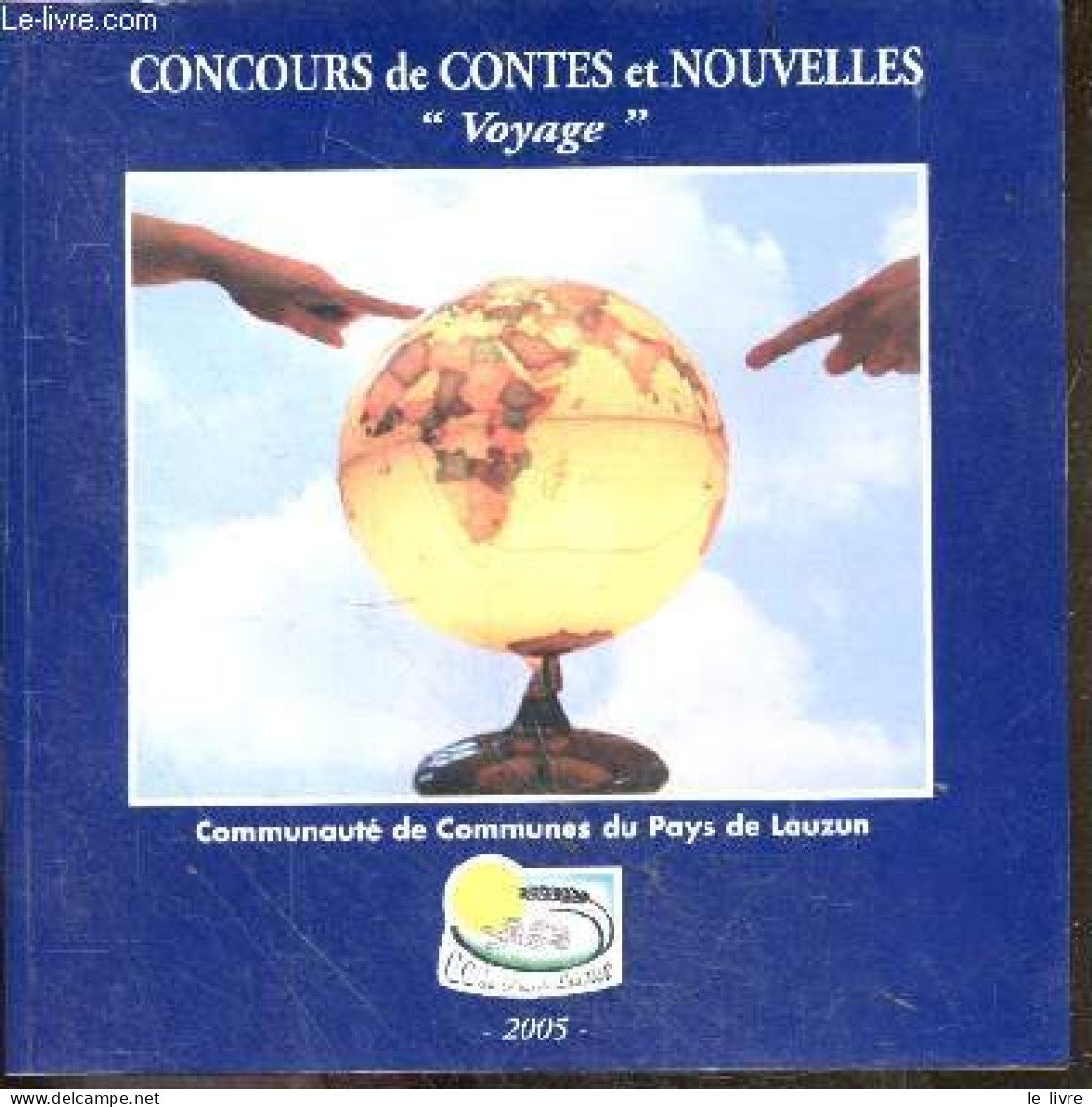 CONCOURS DE CONTES ET NOUVELLES " Voyage" - CABIROL J.- BELLEMARE PIERRE- SARRET GUY- MACOUIN - 2006 - Racconti