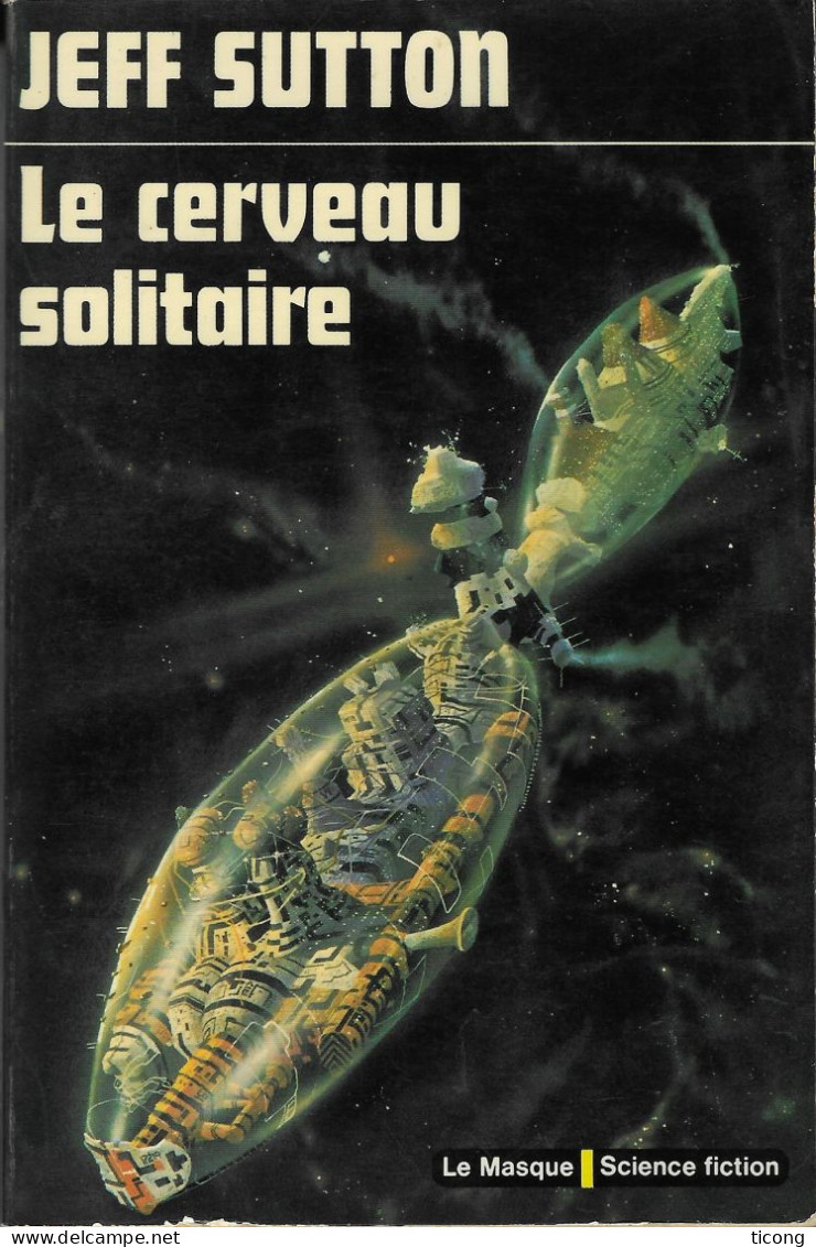 LE CERVEAU SOLITAIRE DE JEFF SUTTON, 1ERE EDITION LE MASQUE SCIENCE FICTION 1974 ( NUMERO 1 DE LA SERIE ) VOIR LES SCANS - Le Masque SF