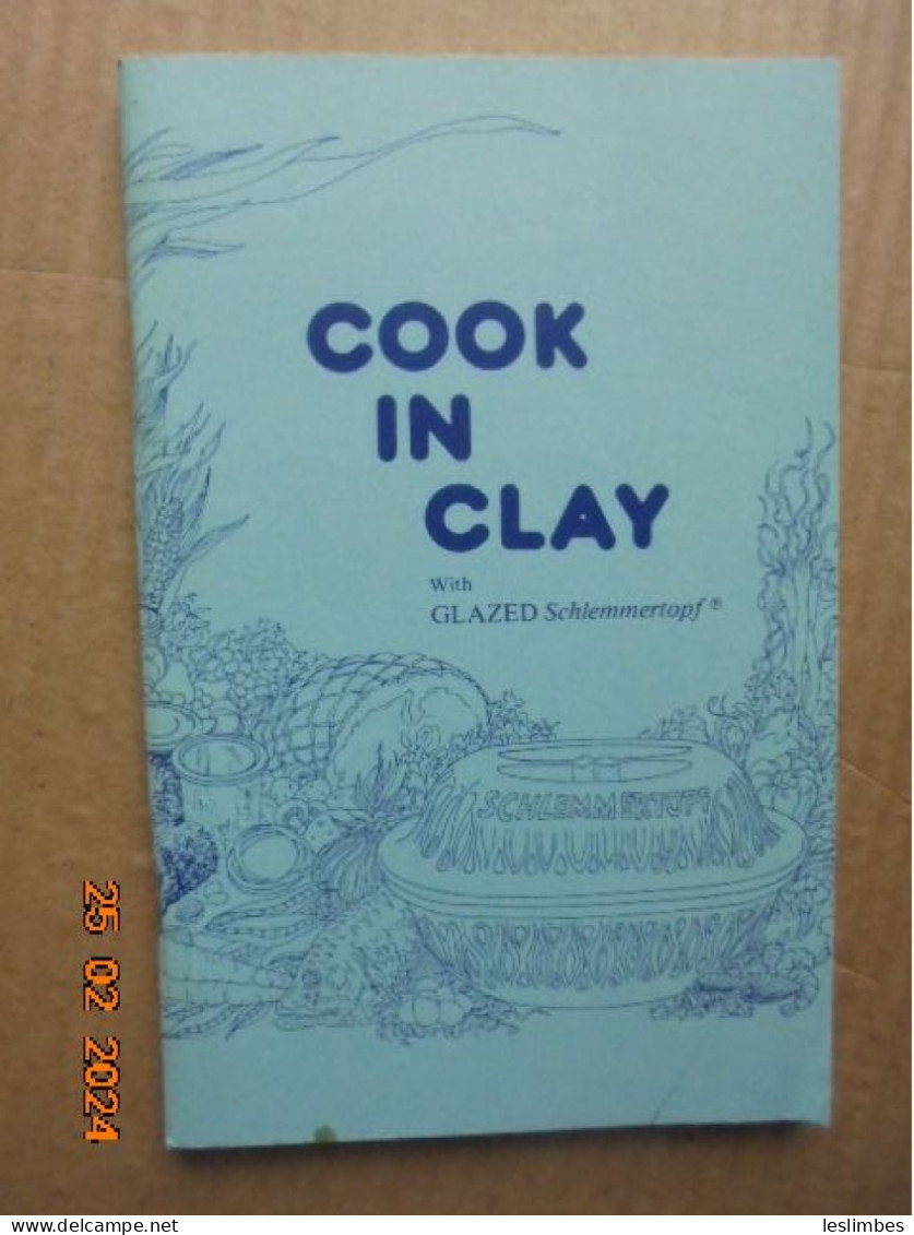 COOK IN CLAY WITH GLAZED SCHLEMMERTOPF : 75 Easy-to-do Recipes - Reston Lloyd, Ltd U.S. Distributor, Glazed Schlemmertop - Nordamerika